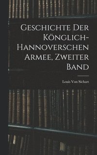 bokomslag Geschichte Der Knglich-Hannoverschen Armee, Zweiter Band