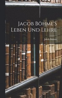 bokomslag Jacob Bhme'S Leben Und Lehre