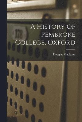 A History of Pembroke College, Oxford 1