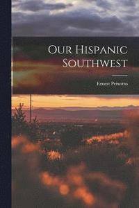 bokomslag Our Hispanic Southwest