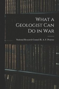 bokomslag What a Geologist Can Do in War