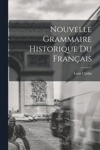 bokomslag Nouvelle Grammaire Historique du Franais