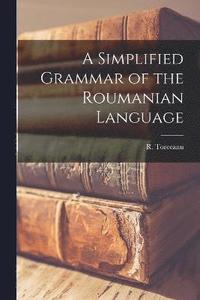bokomslag A Simplified Grammar of the Roumanian Language