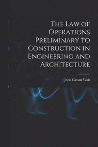 bokomslag The Law of Operations Preliminary to Construction in Engineering and Architecture
