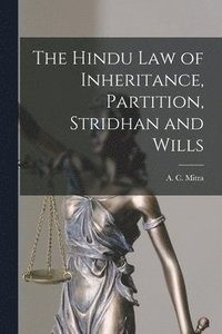 bokomslag The Hindu law of Inheritance, Partition, Stridhan and Wills