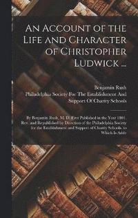 bokomslag Account of the Life and Character of Christopher Ludwick ...