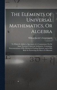 bokomslag The Elements of Universal Mathematics, Or Algebra