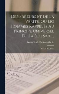 bokomslag Des Erreurs Et De La Vrit, Ou Les Hommes Rappels Au Principe Universel De La Science ...