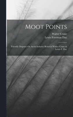 Walter Crane, Lewis Foreman Day - Moot Points, Inbunden