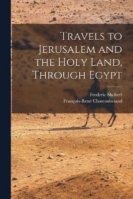 Travels to Jerusalem and the Holy Land, Through Egypt 1