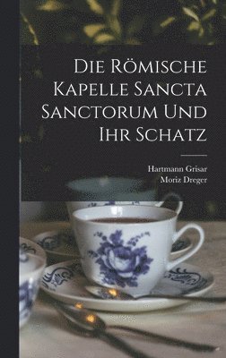 Die Rmische Kapelle Sancta Sanctorum Und Ihr Schatz 1