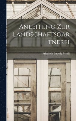 Anleitung Zur Landschaftsgrtnerei 1