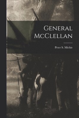 bokomslag General McClellan