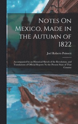 Notes On Mexico, Made in the Autumn of 1822 1