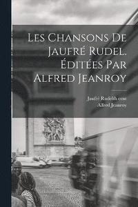 bokomslag Les Chansons de Jaufr Rudel. dites par Alfred Jeanroy
