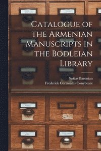 bokomslag Catalogue of the Armenian Manuscripts in the Bodleian Library