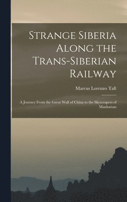 Strange Siberia Along the Trans-Siberian Railway 1