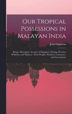 Our Tropical Possessions in Malayan India