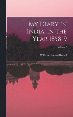 bokomslag My Diary in India, in the Year 1858-9; Volume 2