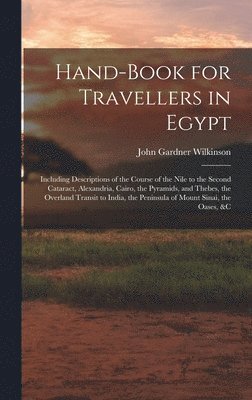 John Gardner Wilkinson - Hand-Book for Travellers in Egypt, Inbunden
