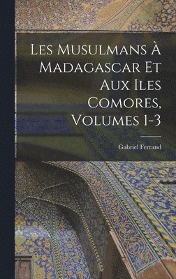 bokomslag Les Musulmans À Madagascar Et Aux Iles Comores, Volumes 1-3