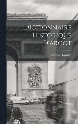 bokomslag Dictionnaire Historique D'argot