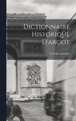 Dictionnaire Historique D'argot 1