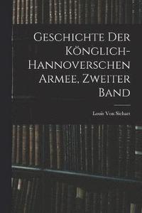 bokomslag Geschichte Der Knglich-Hannoverschen Armee, Zweiter Band