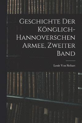 Geschichte Der Knglich-Hannoverschen Armee, Zweiter Band 1