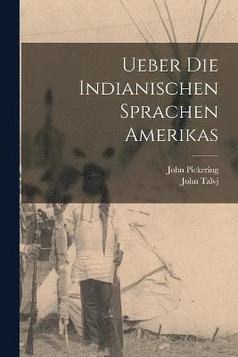 Ueber die indianischen Sprachen Amerikas 1