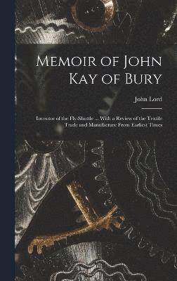 John Lord - Memoir of John Kay of Bury, Inbunden