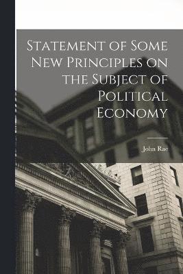 Statement of Some New Principles on the Subject of Political Economy 1