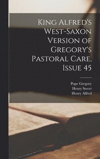 bokomslag King Alfred's West-Saxon Version of Gregory's Pastoral Care, Issue 45