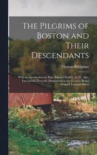 bokomslag The Pilgrims of Boston and Their Descendants