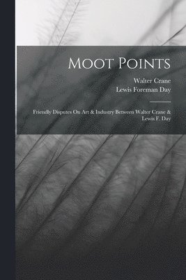Walter Crane, Lewis Foreman Day - Moot Points, Häftad