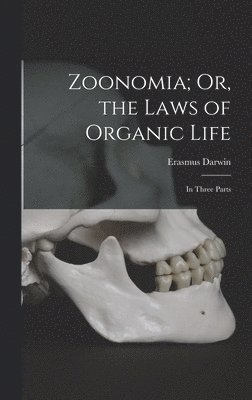 bokomslag Zoonomia; Or, the Laws of Organic Life