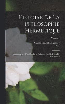 Nicolas Lenglet Dufresnoy, Pre-1801 Imprint Collection - Histoire De La Philosophie Hermetique, Inbunden