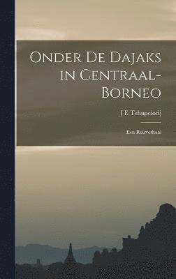 bokomslag Onder De Dajaks in Centraal-Borneo