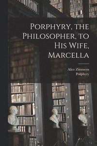 bokomslag Porphyry, the Philosopher, to His Wife, Marcella