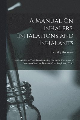 bokomslag A Manual On Inhalers, Inhalations and Inhalants