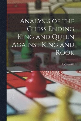 Analysis of the Chess Ending King and Queen Against King and Rook 1