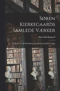 bokomslag Sren Kierkegaards Samlede Vrker; Udgivne Af A.B. Drachmann, J.L. Heiberg Og H.O. Lange