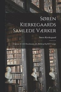 bokomslag Søren Kierkegaards Samlede Værker; Udgivne Af A.B. Drachmann, J.L. Heiberg Og H.O. Lange