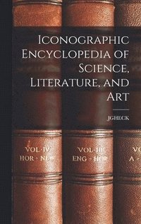 bokomslag Iconographic Encyclopedia of Science, Literature, and Art