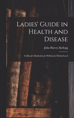 bokomslag Ladies' Guide in Health and Disease