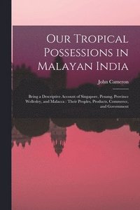 bokomslag Our Tropical Possessions in Malayan India