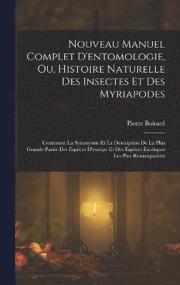 bokomslag Nouveau Manuel Complet D'entomologie, Ou, Histoire Naturelle Des Insectes Et Des Myriapodes