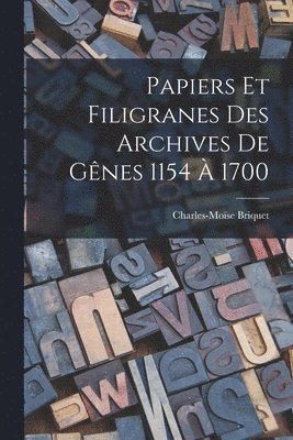 Papiers Et Filigranes Des Archives De Gnes 1154  1700 1