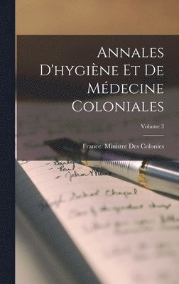 bokomslag Annales D'hygine Et De Mdecine Coloniales; Volume 3