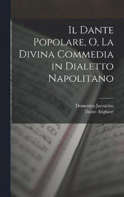 bokomslag Dante Popolare, O, La Divina Commedia in Dialetto Napolitano